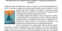 TU CONSCIENCIA: UNA MÁQUINA DE PREDICCIÓN. Nos adentramos en el algoritmo de tu cerebro: un proceso de predicción y corrección.